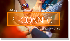 making new ones Sundays 9:30am catching up with old friends