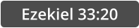 Ezekiel 33:20