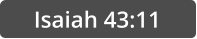Isaiah 43:11