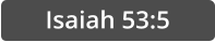 Isaiah 53:5