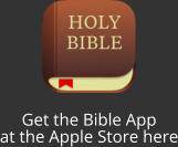 Get the Bible App at the Apple Store here